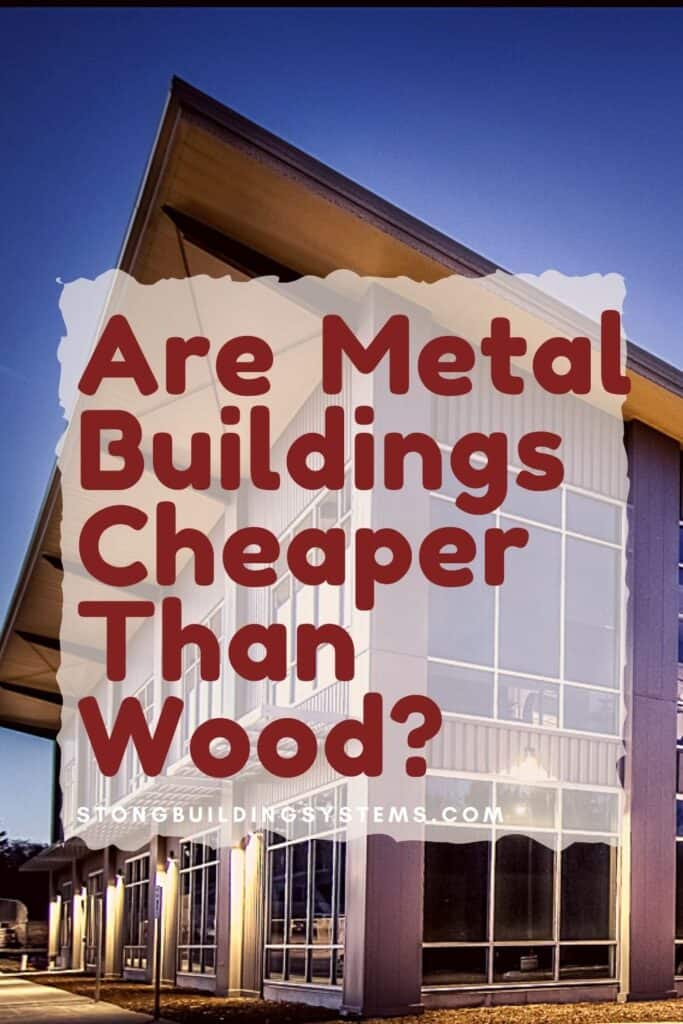 are metal buildings cheaper than wood for Pinterest